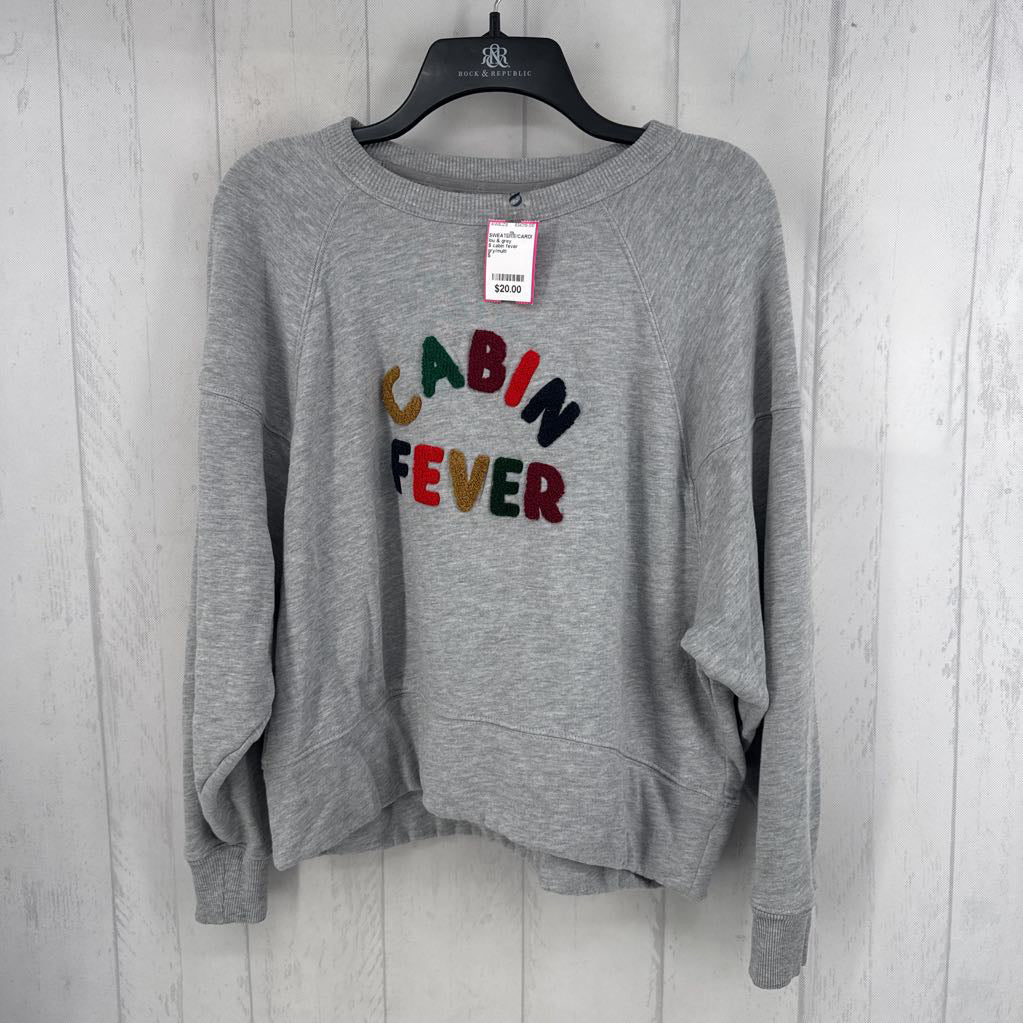 S cabin fever sweatshirt