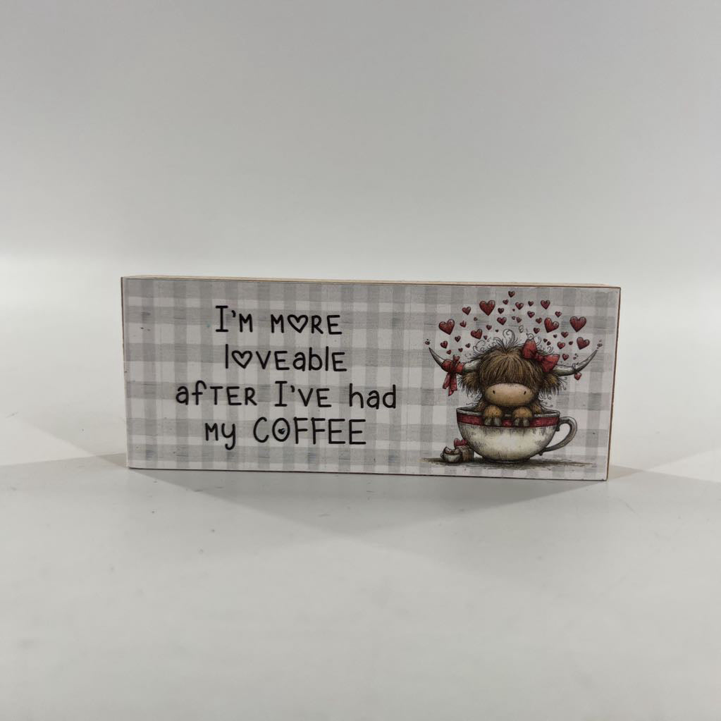 wood plaque-i'm more loveable after coffee